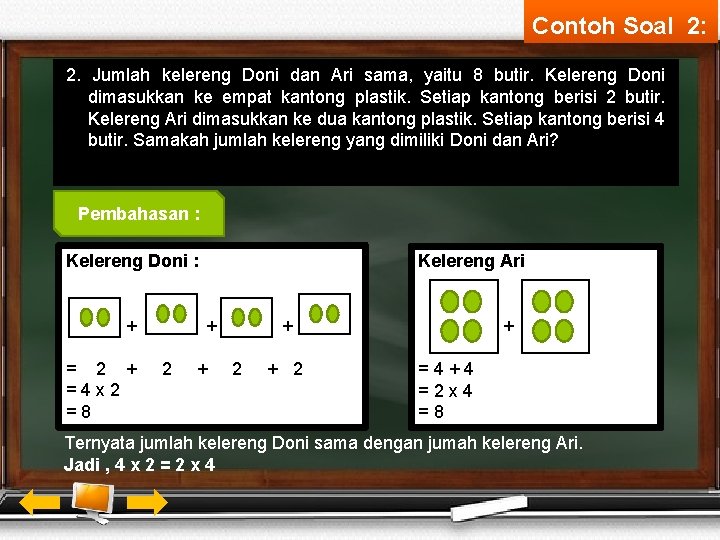 Contoh Soal 2: 2. Jumlah kelereng Doni dan Ari sama, yaitu 8 butir. Kelereng