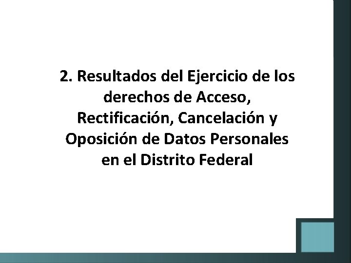 2. Resultados del Ejercicio de los derechos de Acceso, Rectificación, Cancelación y Oposición de