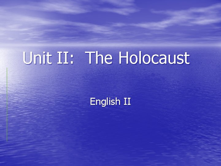 Unit II: The Holocaust English II 