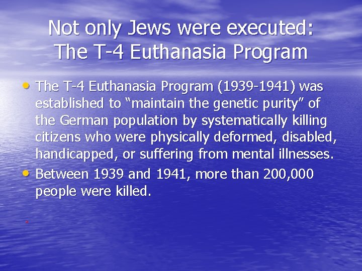 Not only Jews were executed: The T-4 Euthanasia Program • The T-4 Euthanasia Program