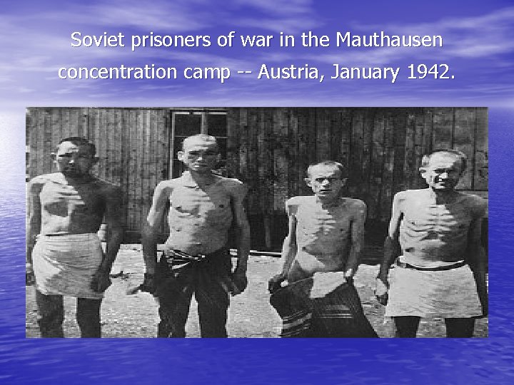 Soviet prisoners of war in the Mauthausen concentration camp -- Austria, January 1942. 