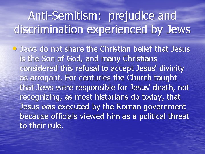 Anti-Semitism: prejudice and discrimination experienced by Jews • Jews do not share the Christian