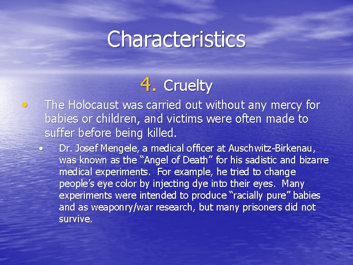 Characteristics 4. Cruelty • The Holocaust was carried out without any mercy for babies