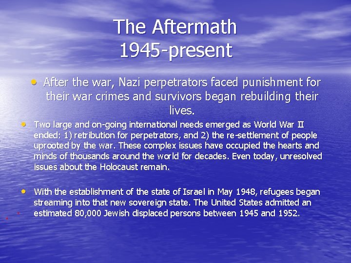 The Aftermath 1945 -present • After the war, Nazi perpetrators faced punishment for their