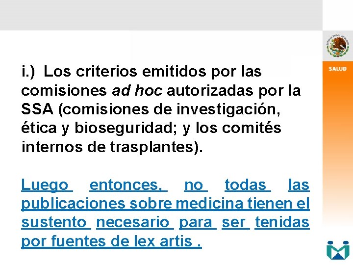  i. ) Los criterios emitidos por las comisiones ad hoc autorizadas por la