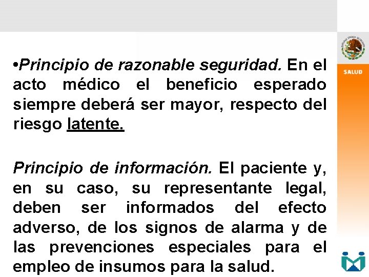  • Principio de razonable seguridad. En el acto médico el beneficio esperado siempre