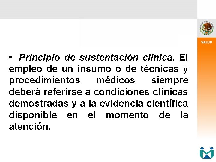  • Principio de sustentación clínica. El empleo de un insumo o de técnicas