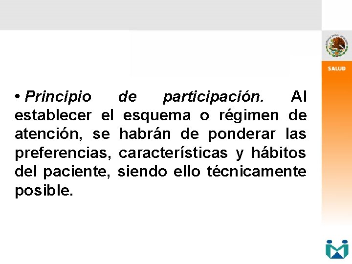  • Principio de participación. Al establecer el esquema o régimen de atención, se