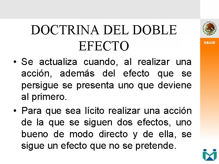 DOCTRINA DEL DOBLE EFECTO • Se actualiza cuando, al realizar una acción, además del