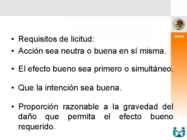  • Requisitos de licitud: • Acción sea neutra o buena en sí misma.