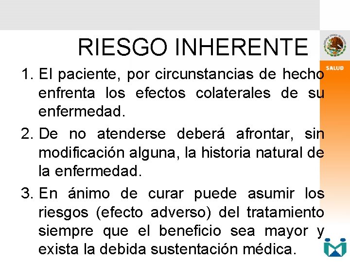 RIESGO INHERENTE 1. El paciente, por circunstancias de hecho enfrenta los efectos colaterales de