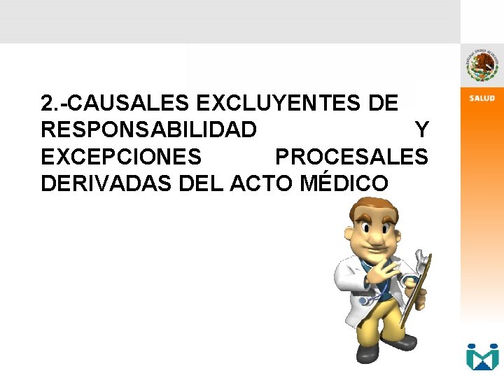 2. -CAUSALES EXCLUYENTES DE RESPONSABILIDAD Y EXCEPCIONES PROCESALES DERIVADAS DEL ACTO MÉDICO 