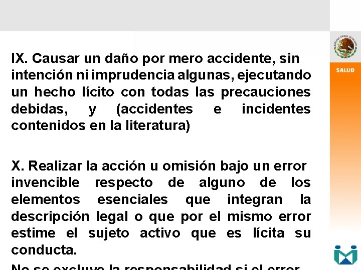 IX. Causar un daño por mero accidente, sin intención ni imprudencia algunas, ejecutando un