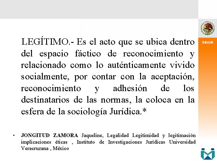 LEGÍTIMO. - Es el acto que se ubica dentro del espacio fáctico de reconocimiento