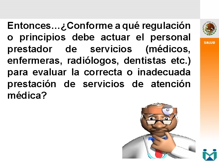 Entonces…¿Conforme a qué regulación o principios debe actuar el personal prestador de servicios (médicos,