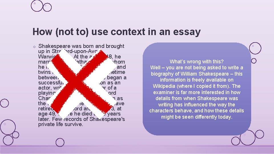 How (not to) use context in an essay o Shakespeare was born and brought