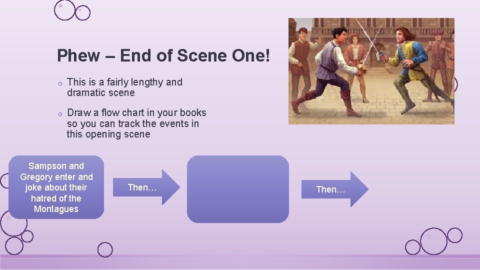 Phew – End of Scene One! o This is a fairly lengthy and dramatic