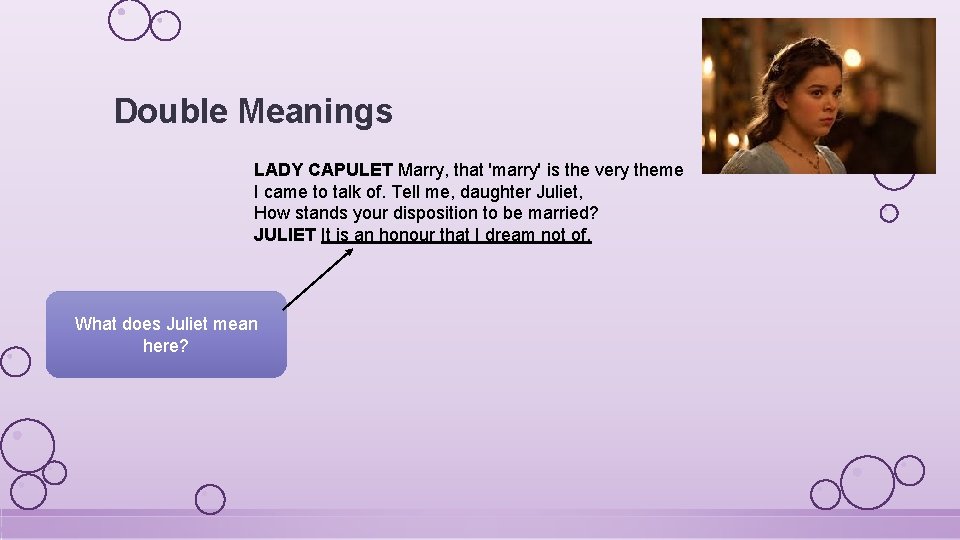 Double Meanings LADY CAPULET Marry, that 'marry' is the very theme I came to