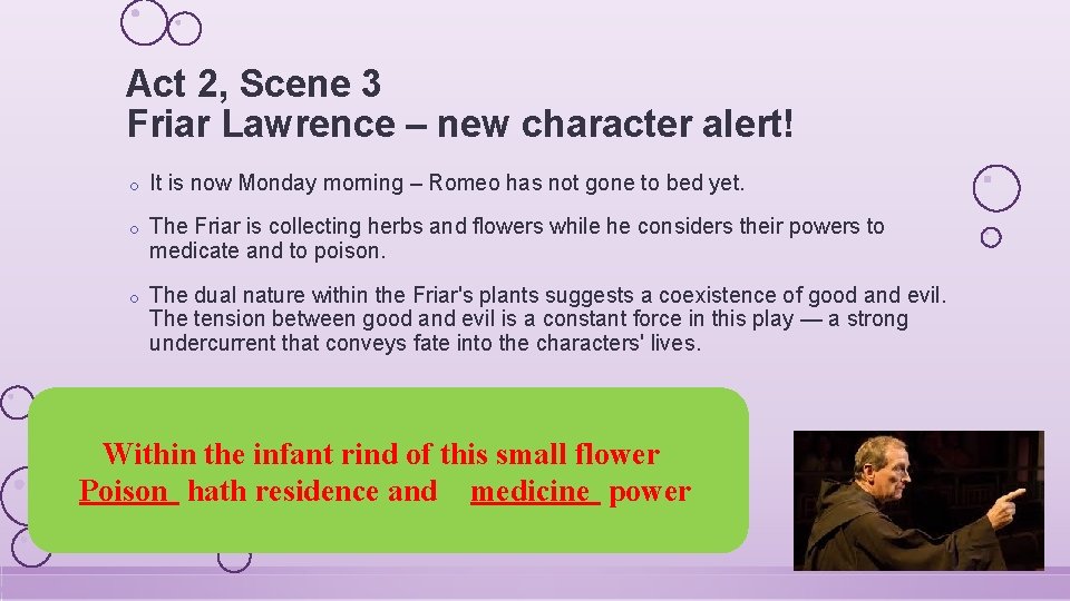 Act 2, Scene 3 Friar Lawrence – new character alert! o It is now