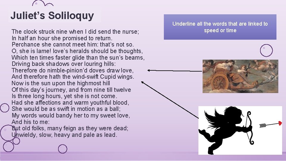 Juliet’s Soliloquy The clock struck nine when I did send the nurse; In half