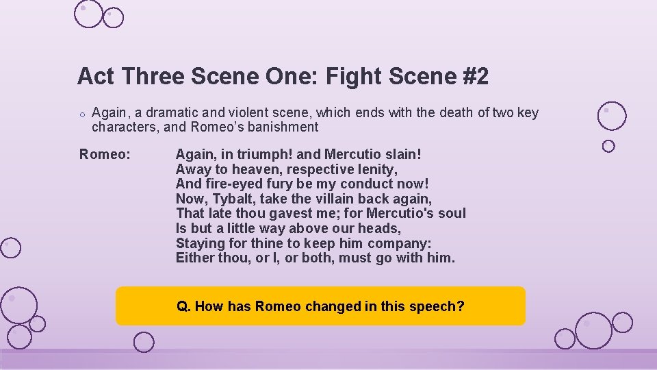 Act Three Scene One: Fight Scene #2 o Again, a dramatic and violent scene,