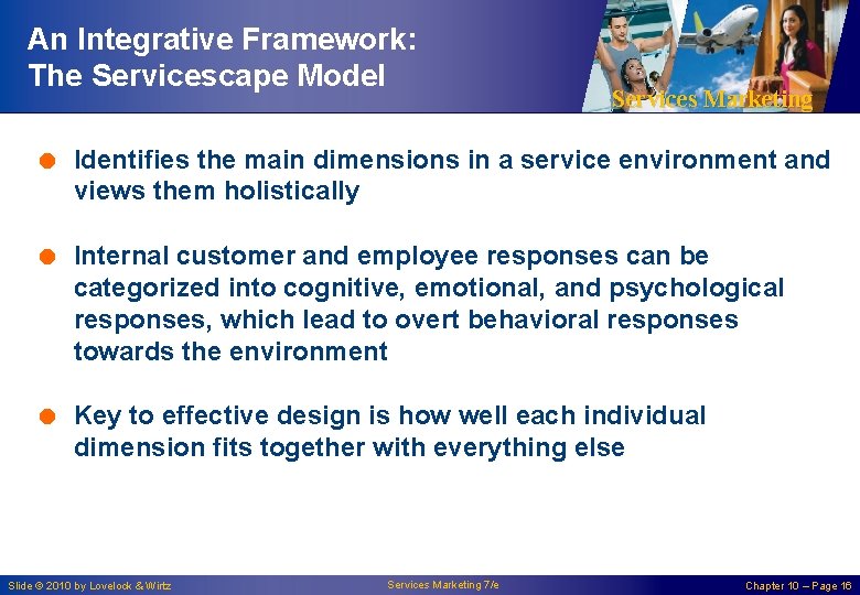 An Integrative Framework: The Servicescape Model Services Marketing = Identifies the main dimensions in