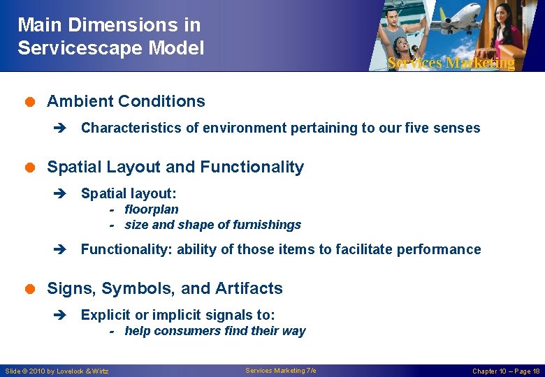 Main Dimensions in Servicescape Model Services Marketing = Ambient Conditions è Characteristics of environment