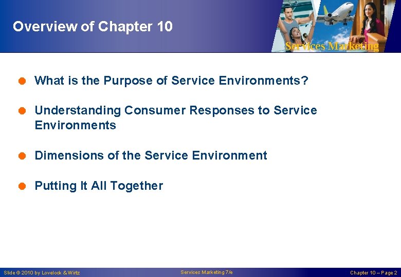 Overview of Chapter 10 Services Marketing = What is the Purpose of Service Environments?