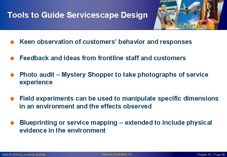 Tools to Guide Servicescape Design Services Marketing = Keen observation of customers’ behavior and