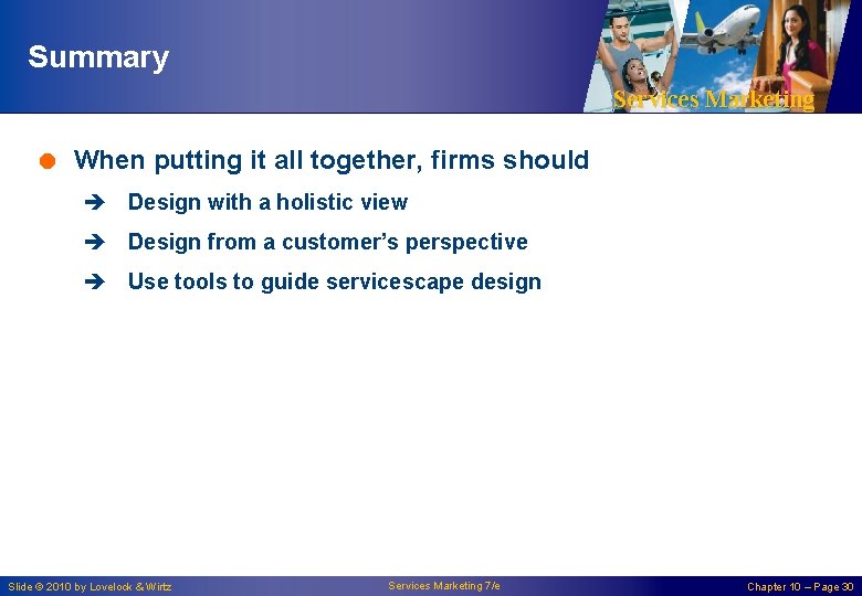 Summary Services Marketing = When putting it all together, firms should è Design with