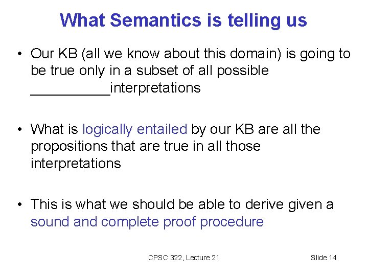 What Semantics is telling us • Our KB (all we know about this domain)