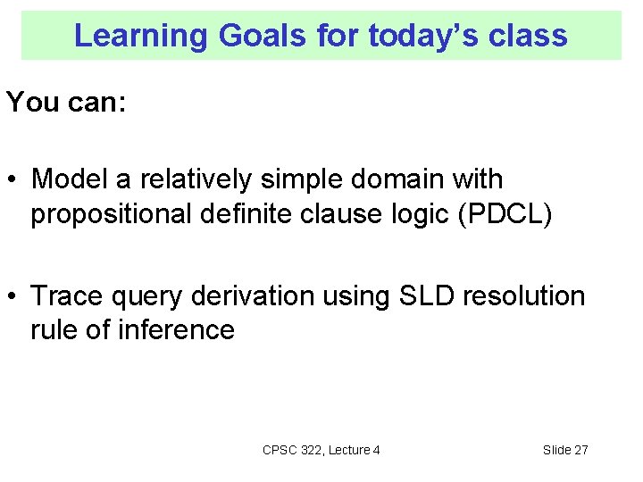 Learning Goals for today’s class You can: • Model a relatively simple domain with