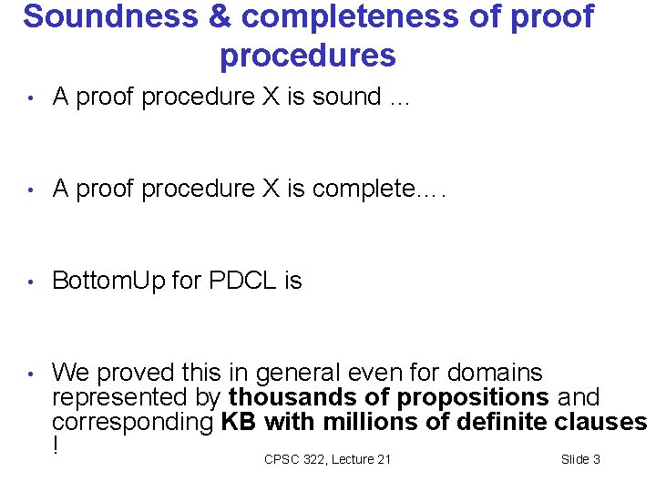 Soundness & completeness of procedures • A proof procedure X is sound … •