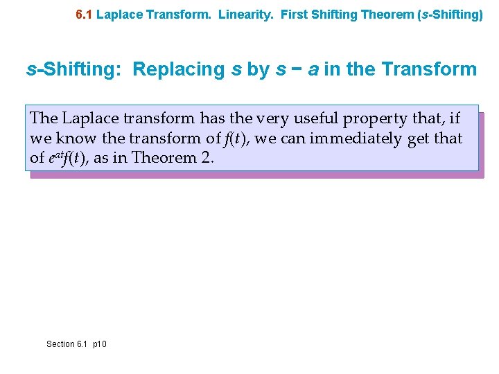 6. 1 Laplace Transform. Linearity. First Shifting Theorem (s-Shifting) s-Shifting: Replacing s by s