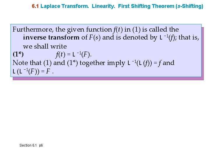 6. 1 Laplace Transform. Linearity. First Shifting Theorem (s-Shifting) Furthermore, the given function f(t)