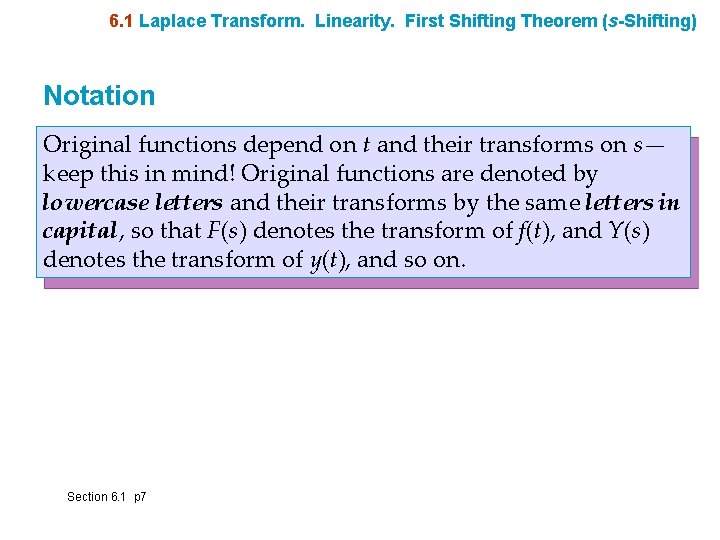 6. 1 Laplace Transform. Linearity. First Shifting Theorem (s-Shifting) Notation Original functions depend on