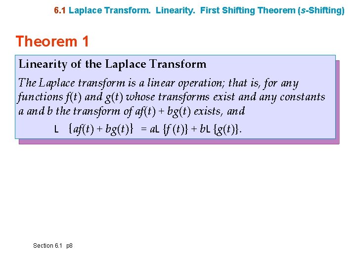 6. 1 Laplace Transform. Linearity. First Shifting Theorem (s-Shifting) Theorem 1 Linearity of the