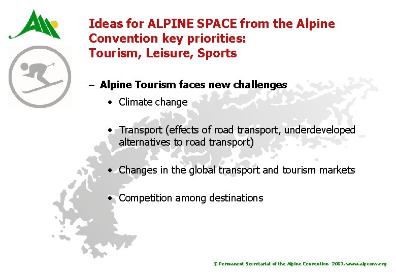 Ideas for ALPINE SPACE from the Alpine Convention key priorities: Tourism, Leisure, Sports –