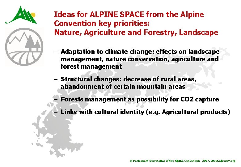 Ideas for ALPINE SPACE from the Alpine Convention key priorities: Nature, Agriculture and Forestry,