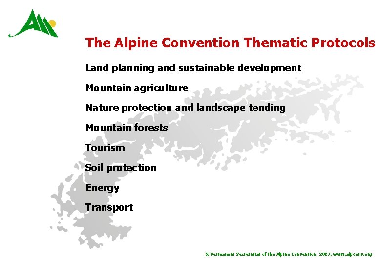 The Alpine Convention Thematic Protocols Land planning and sustainable development Mountain agriculture Nature protection