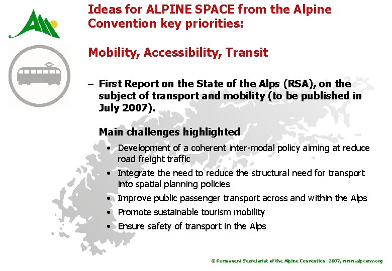 Ideas for ALPINE SPACE from the Alpine Convention key priorities: Mobility, Accessibility, Transit –