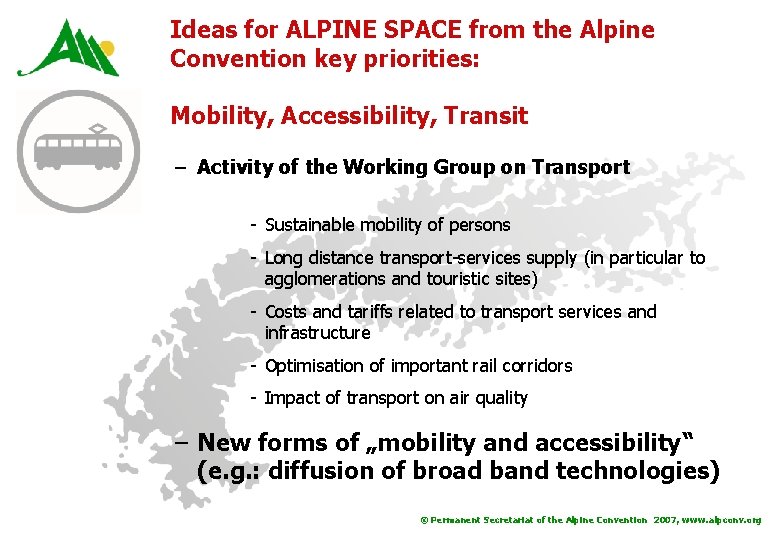 Ideas for ALPINE SPACE from the Alpine Convention key priorities: Mobility, Accessibility, Transit –