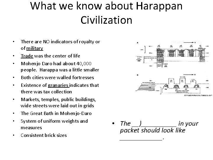 What we know about Harappan Civilization • • • There are NO indicators of