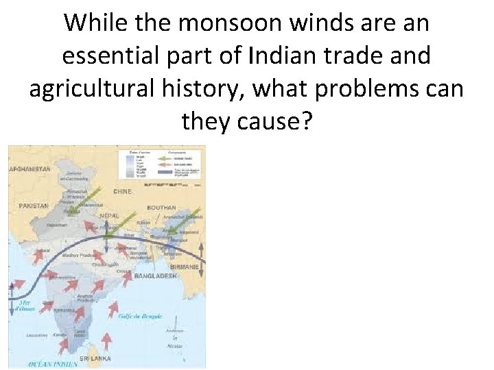 While the monsoon winds are an essential part of Indian trade and agricultural history,