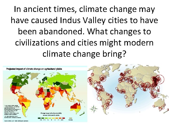 In ancient times, climate change may have caused Indus Valley cities to have been