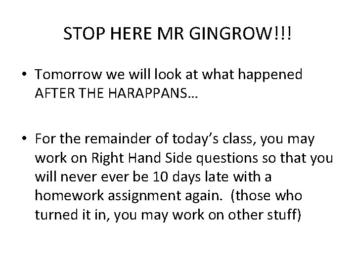 STOP HERE MR GINGROW!!! • Tomorrow we will look at what happened AFTER THE