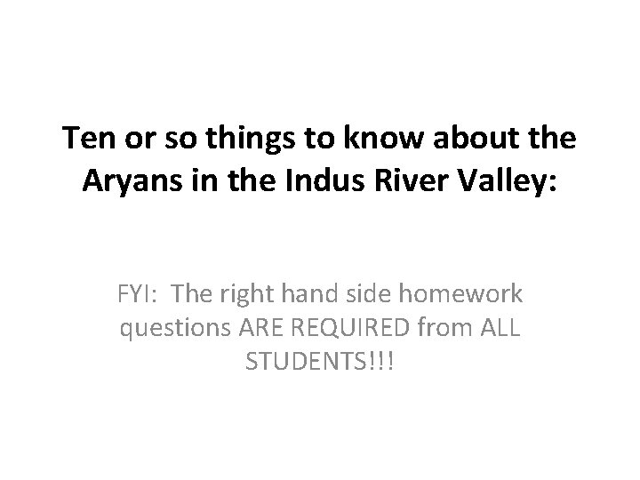 Ten or so things to know about the Aryans in the Indus River Valley: