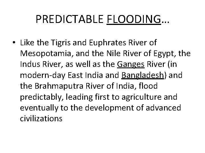 PREDICTABLE FLOODING… • Like the Tigris and Euphrates River of Mesopotamia, and the Nile
