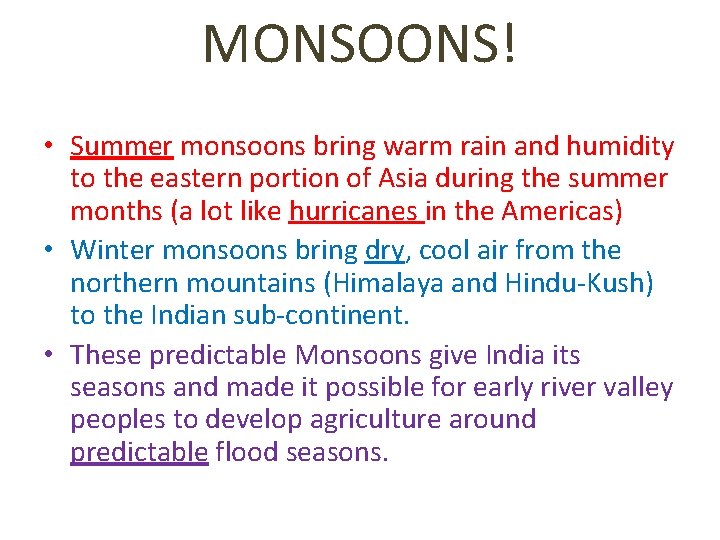 MONSOONS! • Summer monsoons bring warm rain and humidity to the eastern portion of
