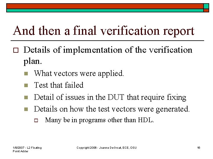 And then a final verification report o Details of implementation of the verification plan.